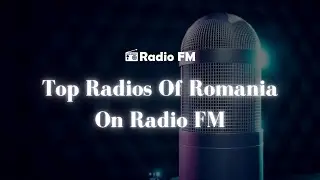 Top Radios of Romania | Radio FM