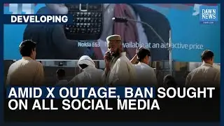 Amid X Outage, Ban Sought On All Social Media | Dawn News English