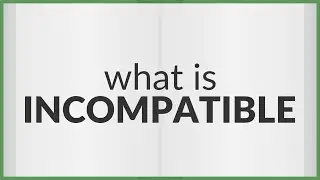 Incompatible | meaning of Incompatible