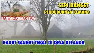 DESA DI BELANDA SEPI BANGET KARENA KABUT SANGAT TEBAL