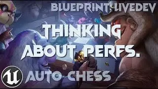 [UE4/BP] Auto-Chess Live-Dev #15 | Performance Thoughts