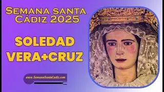 [4K] SALIDA DE SOLEDAD DE VERA+CRUZ 2025 |Semana Santa Cádiz