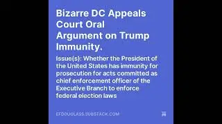 Bizarre DC Appeals Court Oral Argument on Trump Immunity.