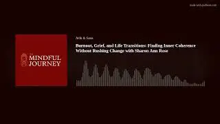Burnout, Grief, and Life Transitions: Finding Inner Coherence Without Rushing Change with Sharon Ann
