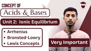 Concept of Acids and Bases: Arrhenius, Bronsted-Lowry, Lewis Concepts | Class 12 Chemistry Chapter 2