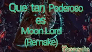 Que tan Poderoso es Moon Lord(Remake)