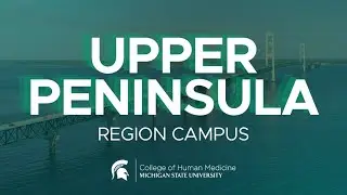 Upper Peninsula Region Campus | MSU College of Human Medicine