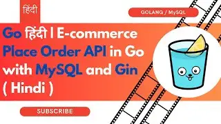 Go हिंदी | E-commerce Place Order API in Go with MySQL and Gin ( Hindi )
