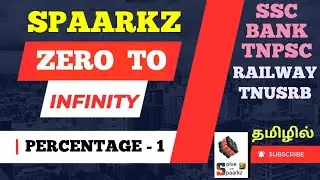 SPAARKZ ZERO TO INFINITY PERCENTAGE PART 1 | SSC / BANKING / RAILWAY / TNPSC / TNUSRB / PREPARATION