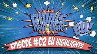 Rivals Fight Night #02 EU Highlights
