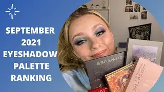 SEPTEMBER 2021 EYESHADOW PALETTE RANKING!