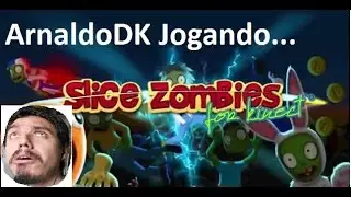 Slice Zombies for Kinect Xbox One Fatiando Zumbis Toscos!!!