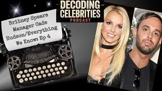 Everything We Know About Britney Spears' Manager Cade Hudson : EP 4