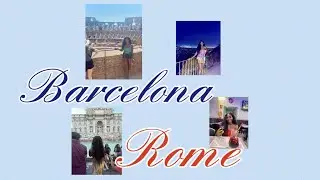 Barcelona + Rome Vlog! | Naeema in Paris Ep. 4