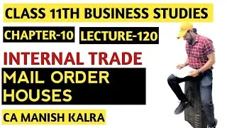 Mail Order Houses | Chapter-10 | Internal Trade | Class-11 Business Studies | CA MANISH KALRA