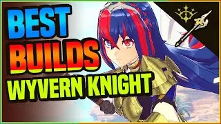 BEST BUILDS: Alear WYVERN KNIGHT!