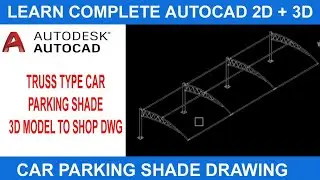 Truss Type Car Parking Shade Part-3 | 3D Model to Shop Drawing | autocad | autocad 3d