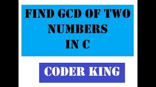 TO FIND GCD OF A GIVEN TWO  NUMBERS USING C PROGRAM