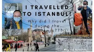 Ep 2: Solo Travel from Manila to Istanbul, Turkey | Why I Travelled During the Pandemic