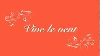 Vive le vent-lyrics
