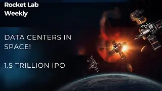 RKLB back over $60! | Space Data Centers | SpaceX 1.5T IPO | Rocket Lab Weekly Ep 114