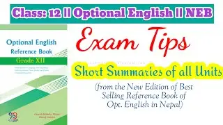 Class 12 Optional English || Exam Tips || Short Summaries of All Units  