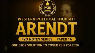Hannah Arendt - Western Political Thought | PYQ Notes Series&nbsp; for 2026 | UPSC CSE 2026