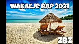 WAKACYJNA SKŁADANKA POLSKI RAP 2021 *ZBZ*