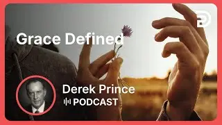 Grace Defined | Part 1 - Grace | Derek Prince