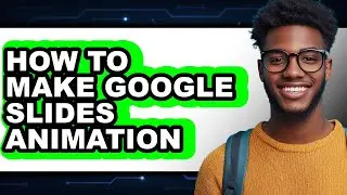 How to Make Google Slides Animation (updated)