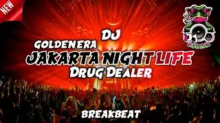 Dj Jakarta Night Life X Drug Dealer | Breakbeat Golden Era Terbaru 2026