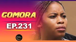 🔥 Gomora - &Eacute;pisode 231 | La s&eacute;rie qui fait sensation !
