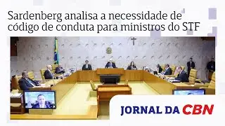 Sardenberg analisa a necessidade de c&oacute;digo de conduta para ministros do STF