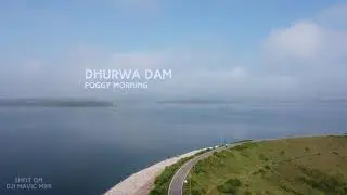 Dhurwa Dam Aerial Footage | Foggy Morning | DJI Mavic Mini