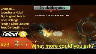 Grandad  plays....Fallout 76-The path to Armageddon and Fishing????
