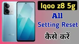 Iqoo z8 5g me setting reset kaise kare / Iqoo z8 5g reset all settings/All setting reset in iqoo z8