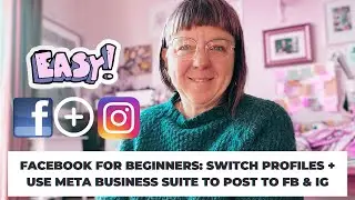 Facebook for Beginners: Switch Profiles + Use Meta Business Suite to Post to FB & IG