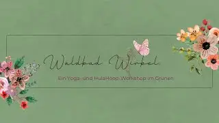 Waldbad Wirbel- a HulaHoop and Yoga experience by EilaLuisa