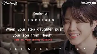 When your step daughter started hate you and push your son from height || jimin oneshot 1/2