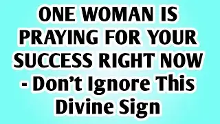 👉ONE WOMAN IS PRAYING FOR YOUR SUCCESS RIGHT NOW - Don't Ignore This Divine Sign