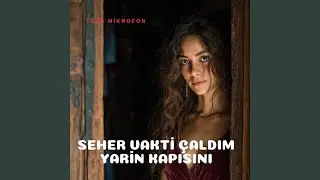 seher vakti çaldım yarin kapısını