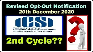 Revised Opt-out Notification on 20th December for CS Exams December 2020, Second Cycle CS Exams?