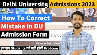How to correct mistake in Delhi University Csas Form 2023 || csas form 2023 || #duadmission2023