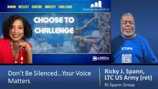 Don't Be Silenced...Your Voice Matters with Ricky J. Spann (LTC, US Army Ret)