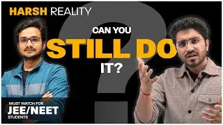 Can You Still Do It ? Harsh Reality | Reality Check For ALL STUDENTS #JEE #NEET
