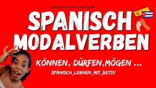 Spanisch für Anfänger : Modalverben