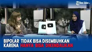 Bipolar Tidak Bisa Disembuhkan Karena Hanya Bisa Dikendalikan