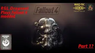 RGL Dragneel plays Fallout 4 modded alternate start Pt 1?: a quick start