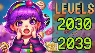 Levels 2030-2039 🍬✨ Candy Crush Saga