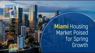 Miami Housing Market Poised for Spring Growth